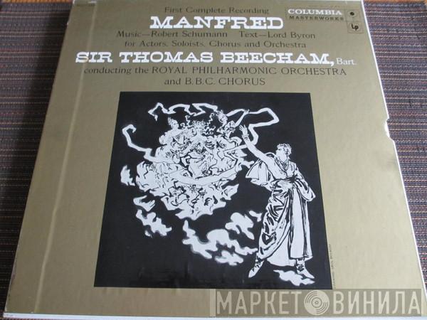 , Robert Schumann Conducting Sir Thomas Beecham And The Royal Philharmonic Orchestra  BBC Symphony Chorus  - Manfred