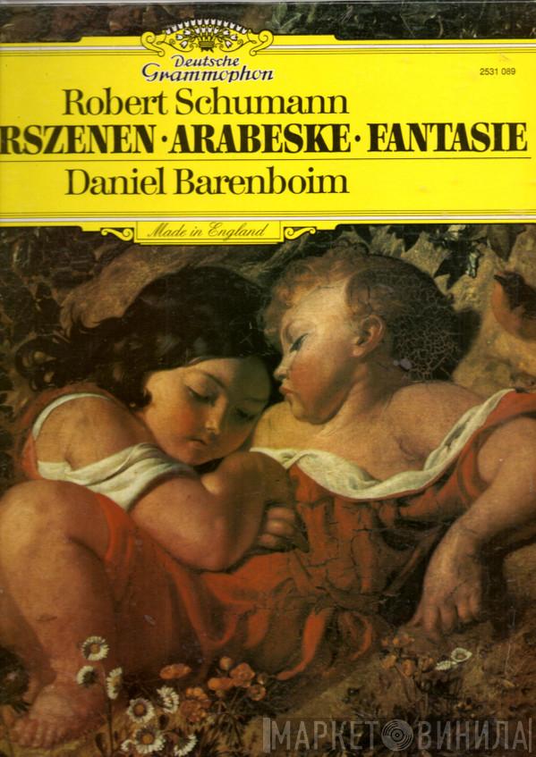 Robert Schumann, Daniel Barenboim - Kinderszenen • Arabeske • Fantasie