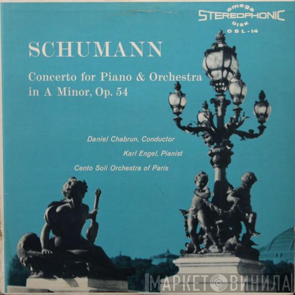 , Robert Schumann , Daniel Chabrun , Karl Engel  Orchestre Des Cento Soli  - Concerto For Piano & Orchestra In A Minor, Op. 54