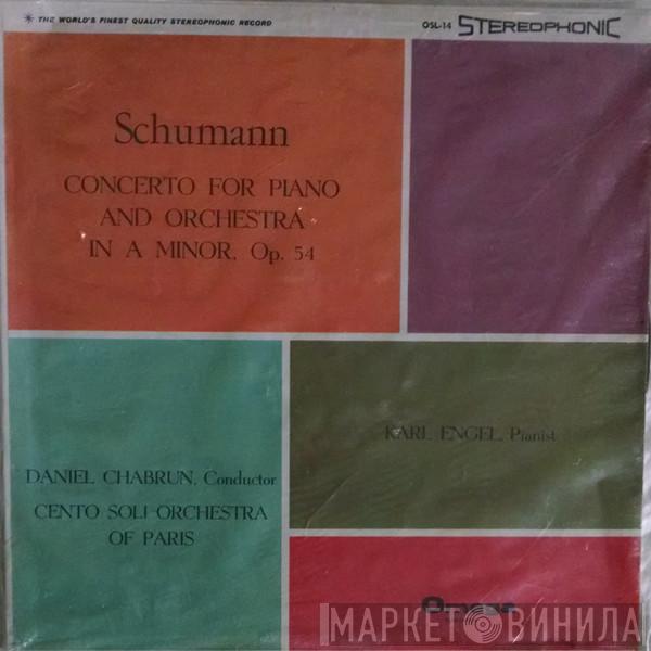 , Robert Schumann , Daniel Chabrun , Karl Engel  Orchestre Des Cento Soli  - Concerto For Piano And Orchestra In A Minor, Op. 54