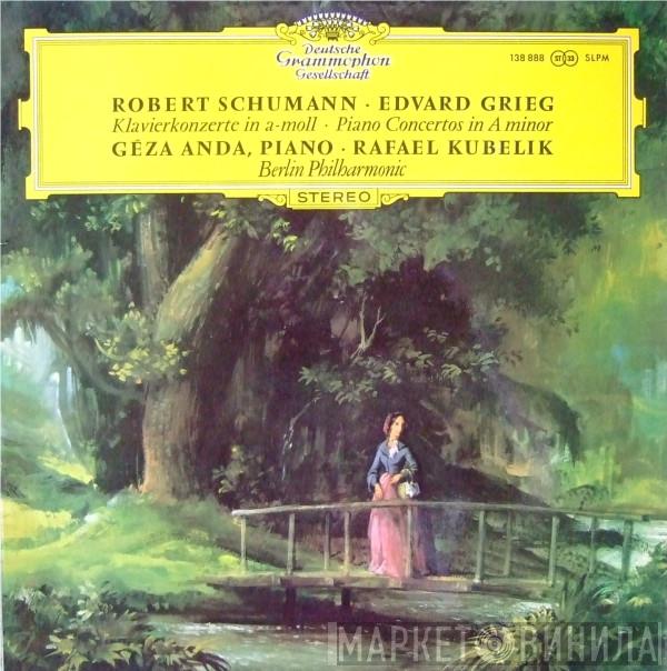Robert Schumann, Edvard Grieg, Géza Anda, Rafael Kubelik, Berliner Philharmoniker - Klavierkonzerte In A-moll · Piano Concertos In A Minor