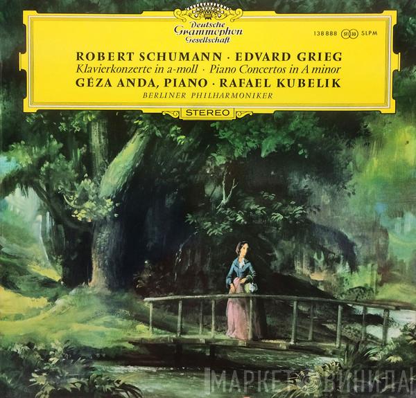Robert Schumann, Edvard Grieg, Géza Anda, Rafael Kubelik, Berliner Philharmoniker - Klavierkonzerte In a-moll = Piano Concertos In A minor