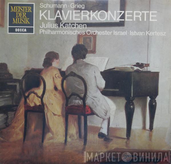 , Robert Schumann - Edvard Grieg , Julius Katchen , Israel Philharmonic Orchestra  István Kertész  - Klavierkonzerte