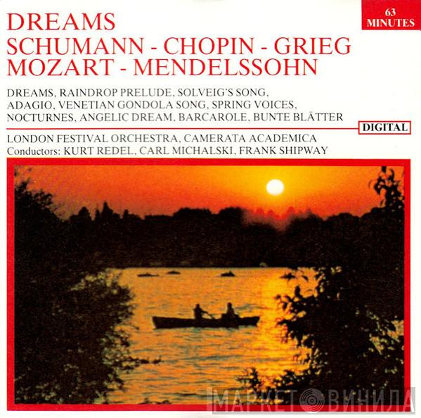 - Robert Schumann - Frédéric Chopin - Edvard Grieg - Wolfgang Amadeus Mozart , Felix Mendelssohn-Bartholdy , London Festival Orchestra  Conductors: Camerata Academica Salzburg , Kurt Redel , Carl Michalski  Frank Shipway  - Dreams