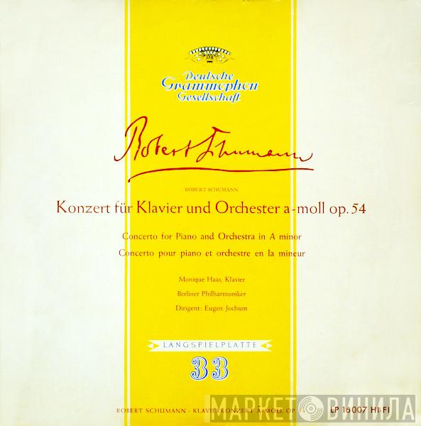 , Robert Schumann , Monique Haas , Berliner Philharmoniker  Eugen Jochum  - Konzert Für Klavier Und Orchester A-moll Op. 54