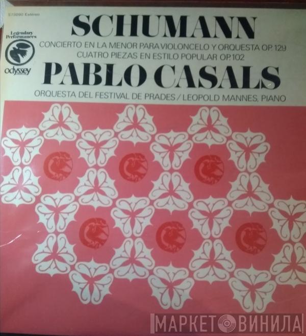 Robert Schumann, Pablo Casals, Prades Festival Orchestra, Leopold Mannes - Ejecuciones Legendarias Pablo Casals