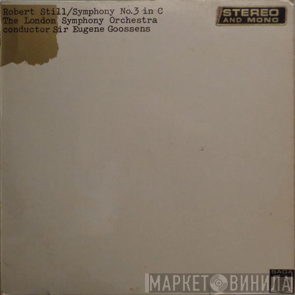, Robert Still , The London Symphony Orchestra  Sir Eugene Goossens  - Symphony No.3 In C