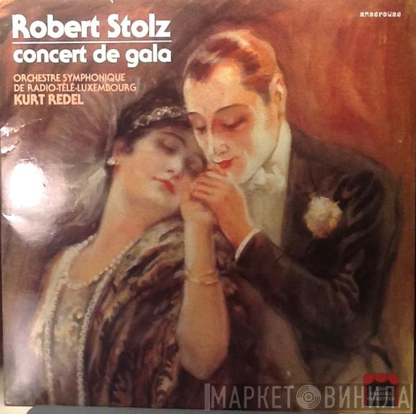Robert Stolz, Orchestra Of Radio Luxembourg, Kurt Redel - Concert De Gala