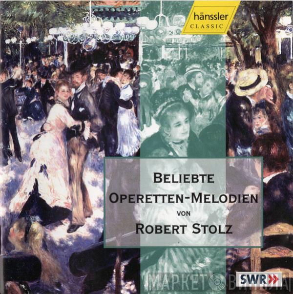 Robert Stolz, SWR-Rundfunk-Orchester Kaiserslautern - Beliebte Operetten-Melodien von Robert Stolz