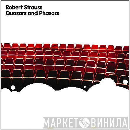 Robert Strauss - Quasars & Phasars