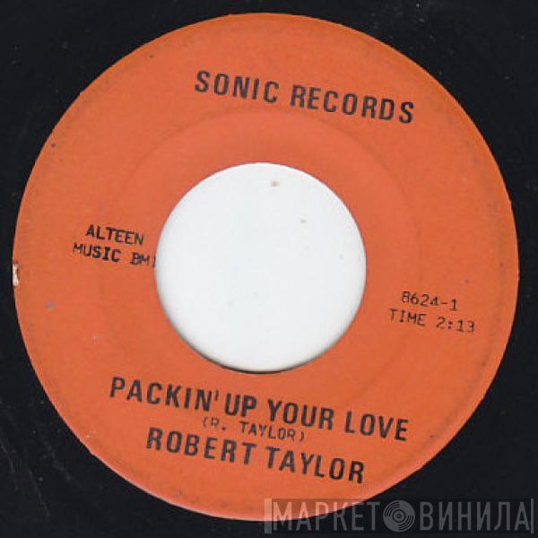 Robert Taylor  - Packin' Up Your Love / A Change Gonna Come