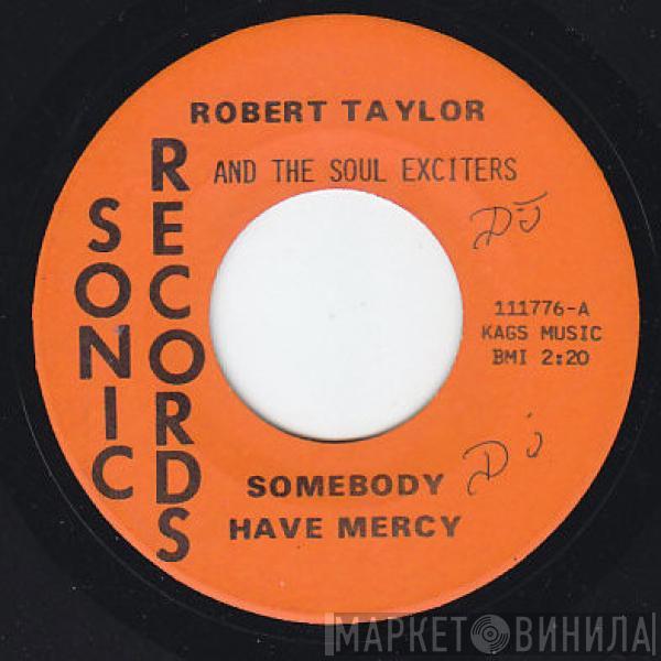 Robert Taylor , The Soul Exciters - Somebody Have Mercy