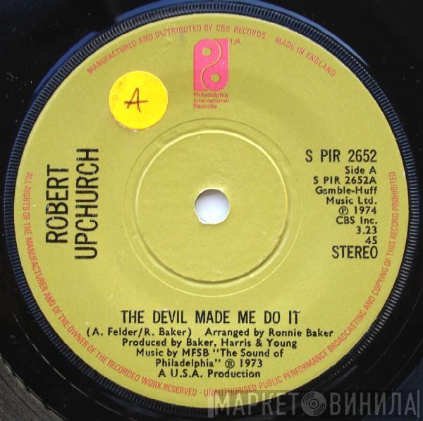 Robert Upchurch - The Devil Made Me Do It / Glad You're Mine