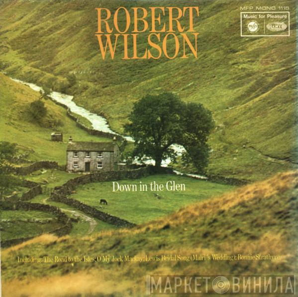 Robert Wilson  - Down In The Glen