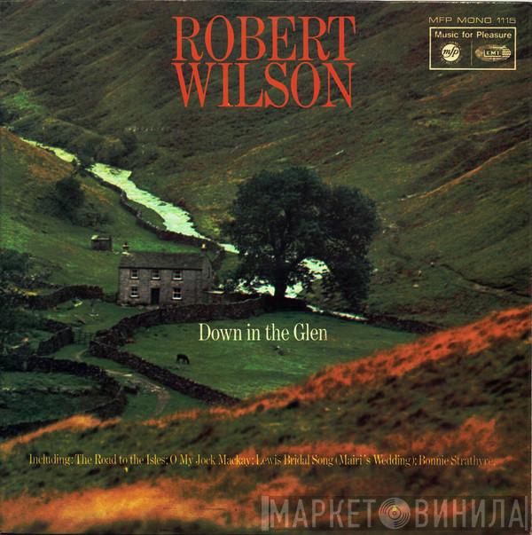 Robert Wilson  - Down In The Glen