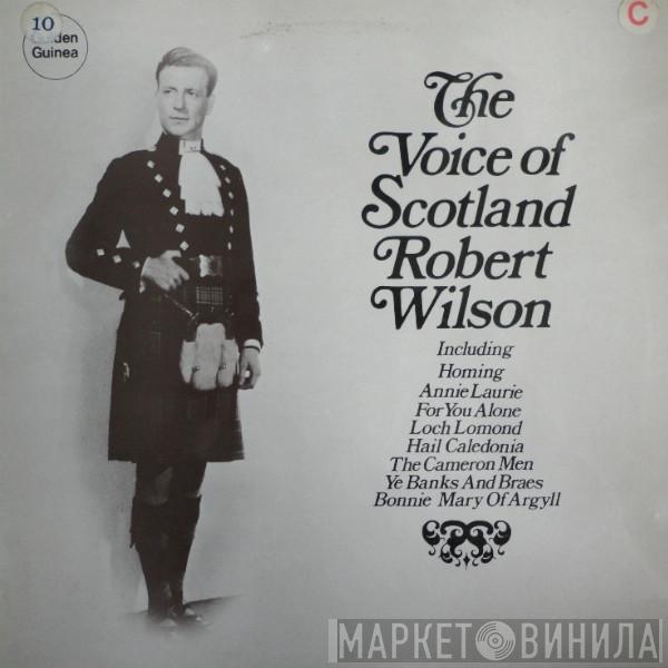 Robert Wilson  - The Voice Of Scotland