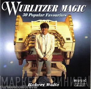 Robert Wolfe - Wurlitzer Magic
