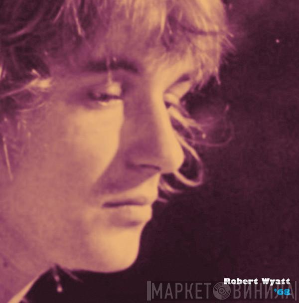  Robert Wyatt  - '68