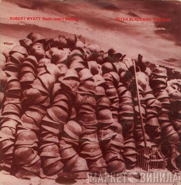 Robert Wyatt, Peter Blackman - Stalin Wasn't Stalling / Stalingrad