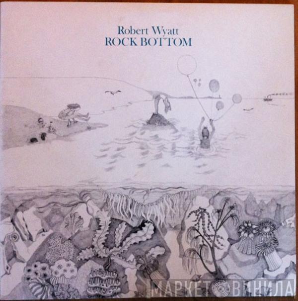  Robert Wyatt  - Rock Bottom / Ruth Is Stranger Than Richard