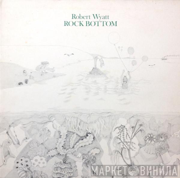  Robert Wyatt  - Rock Bottom / Ruth Is Stranger Than Richard