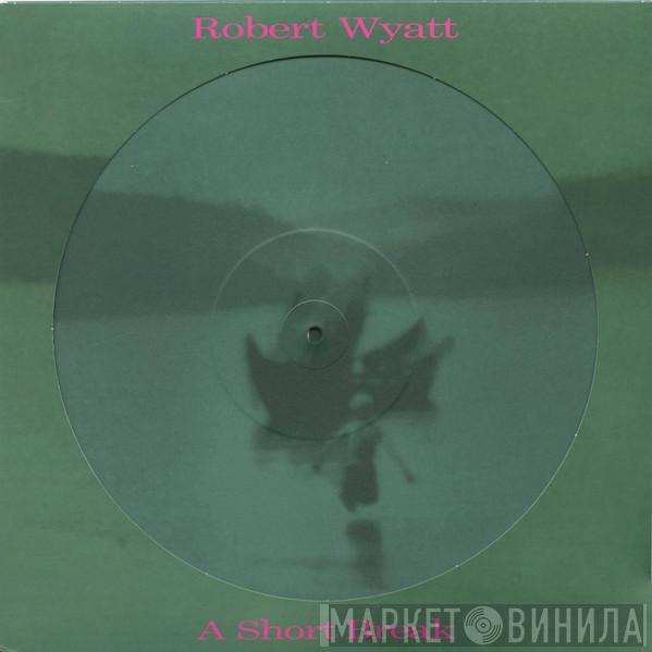 Robert Wyatt - A Short Break