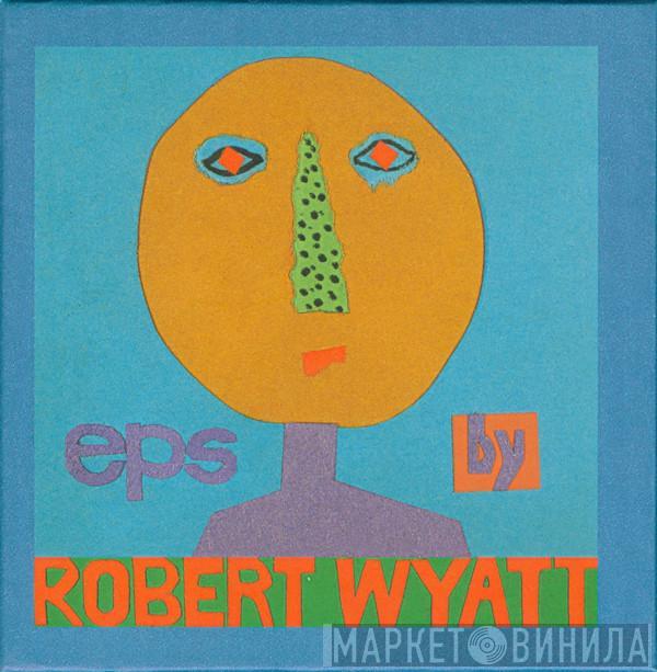 Robert Wyatt - EPs