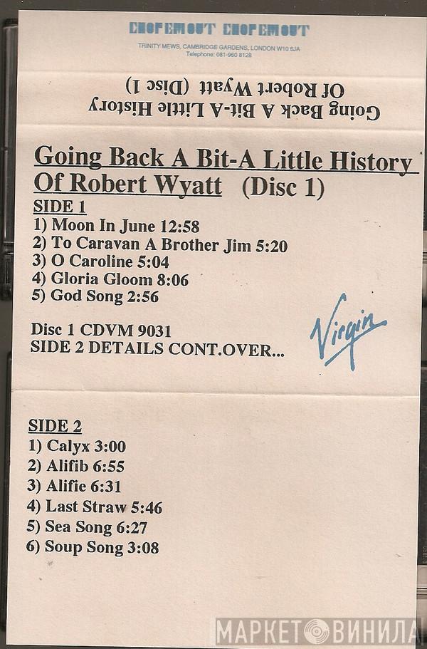 Robert Wyatt - Going Back A Bit: A Little History Of Robert Wyatt  (Disc1)