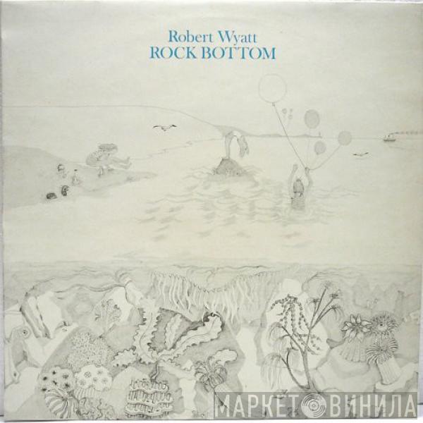  Robert Wyatt  - Rock Bottom