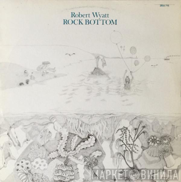 Robert Wyatt - Rock Bottom