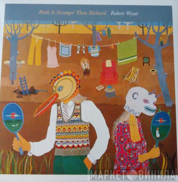 Robert Wyatt - Ruth Is Stranger Than Richard