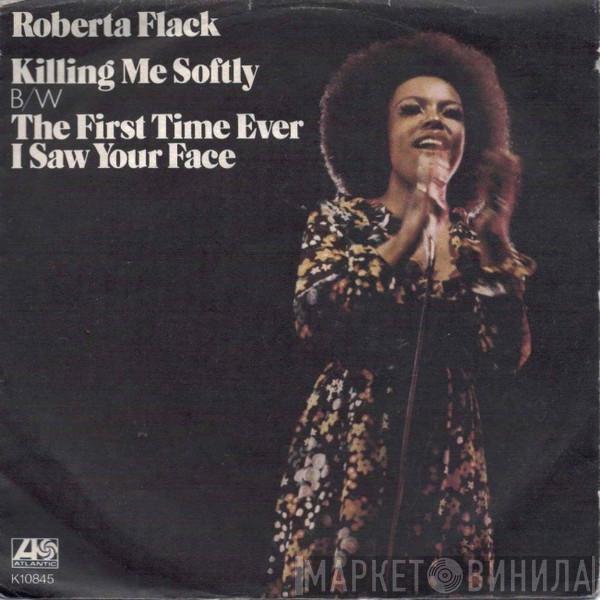  Roberta Flack  - Killing Me Softly With His Song / The First Time Ever I Saw Your Face