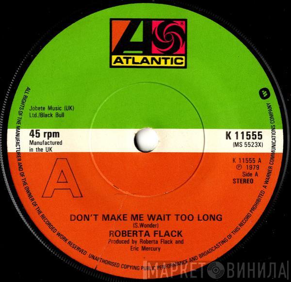 Roberta Flack - Don't Make Me Wait Too Long