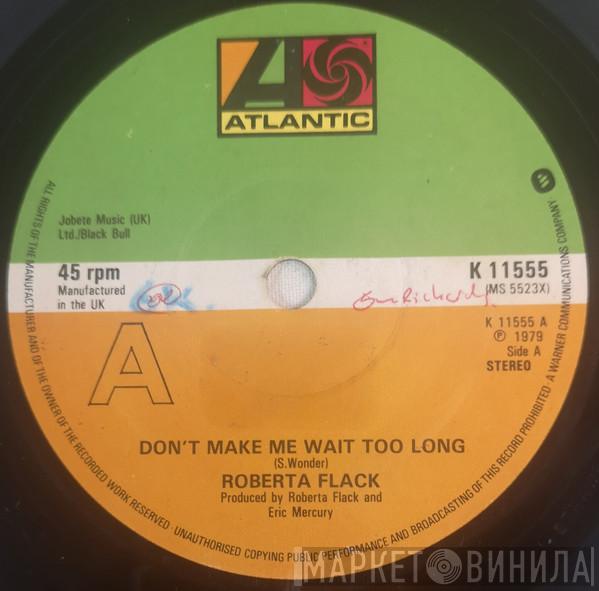 Roberta Flack - Don't Make Me Wait Too Long