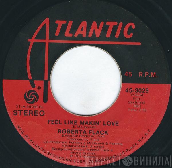 Roberta Flack - Feel Like Makin' Love / When You Smile