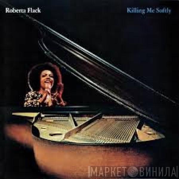  Roberta Flack  - Killing Me Softly