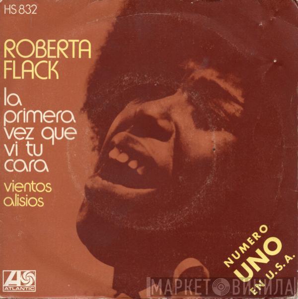 Roberta Flack - La Primera Vez Que Vi Tu Cara / Vientos Alisios