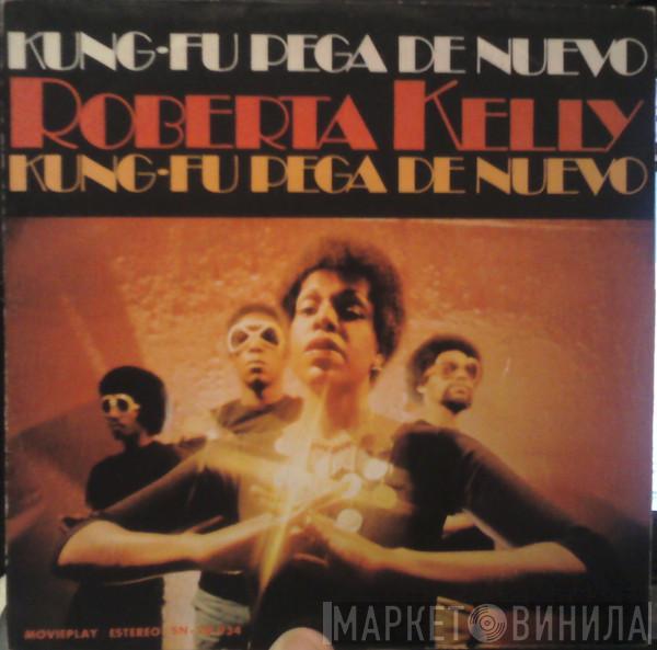 Roberta Kelly - Kung Fu Pega De Nuevo