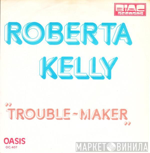 Roberta Kelly - Trouble-Maker / The Family