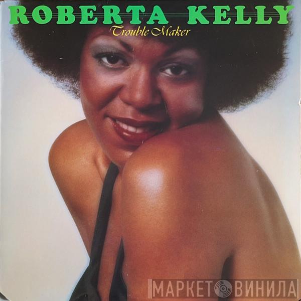 Roberta Kelly - Trouble Maker