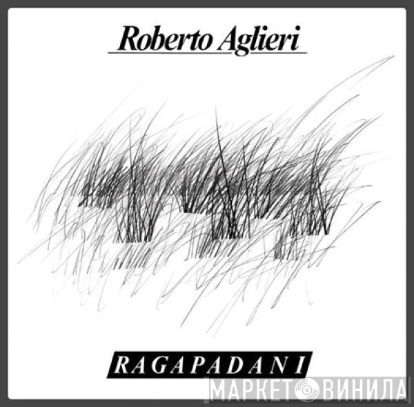 Roberto Aglieri - Ragapadani