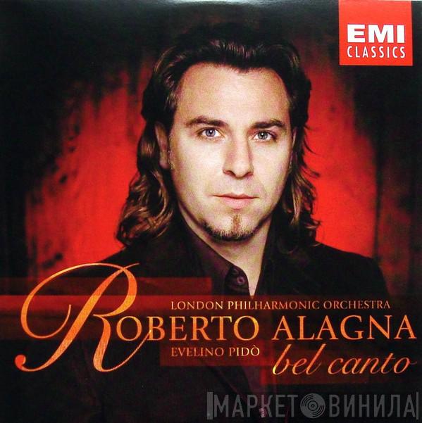 Roberto Alagna, The London Philharmonic Orchestra, Evelino Pidò - Bel Canto