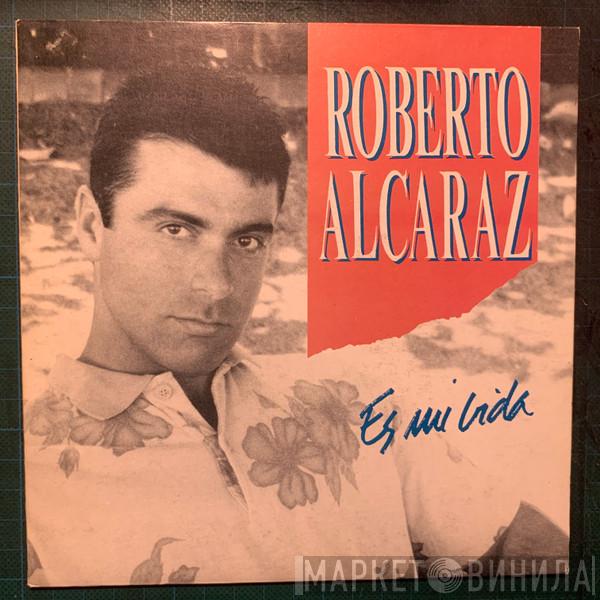 Roberto Alcaraz - Es Mi Vida