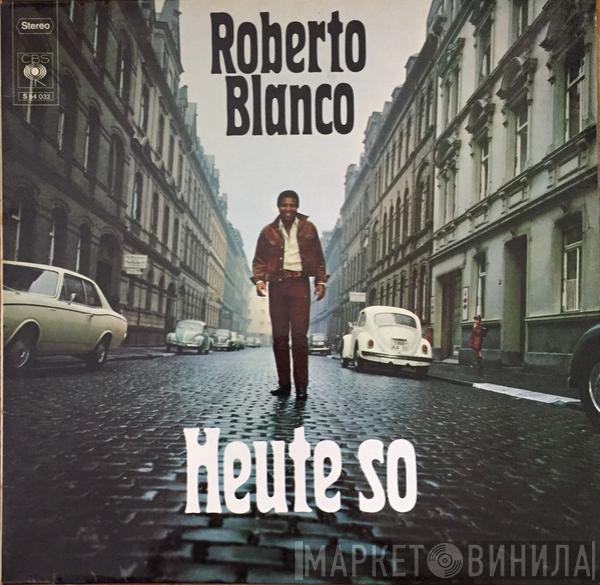 Roberto Blanco - Heute So