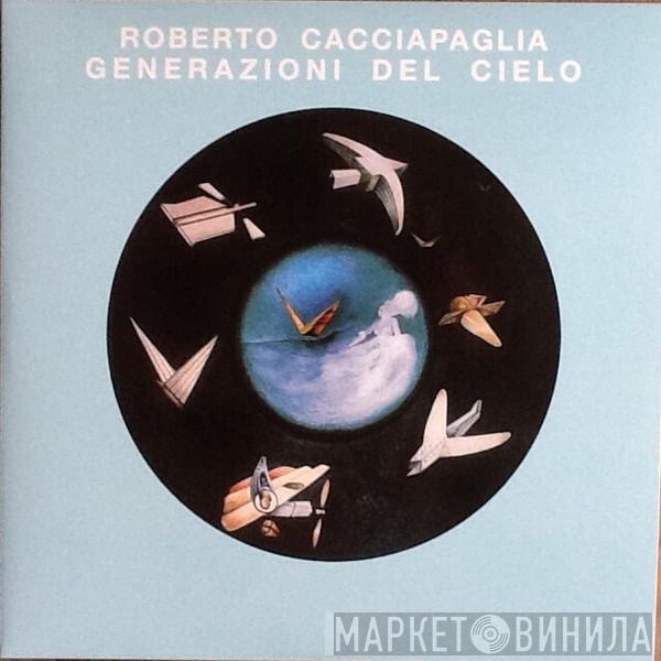 Roberto Cacciapaglia - Generazioni Del Cielo