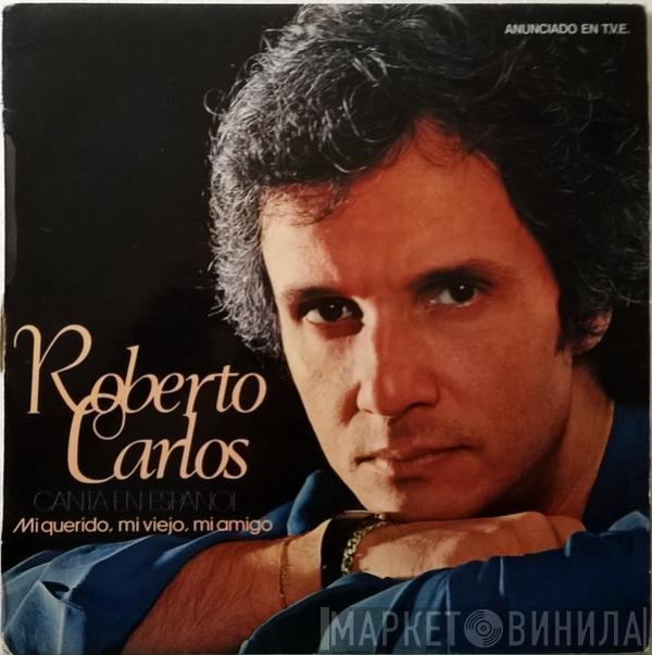 Roberto Carlos - (Canta En Español) Mi Querido, Mi Viejo, Mi Amigo