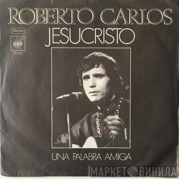  Roberto Carlos  - Jesucristo / Una Palabra Amiga