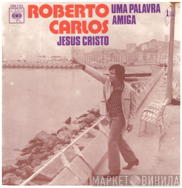  Roberto Carlos  - Jesus Cristo / Una Palavra Amiga