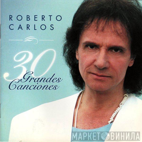  Roberto Carlos  - 30 Grandes Canciones