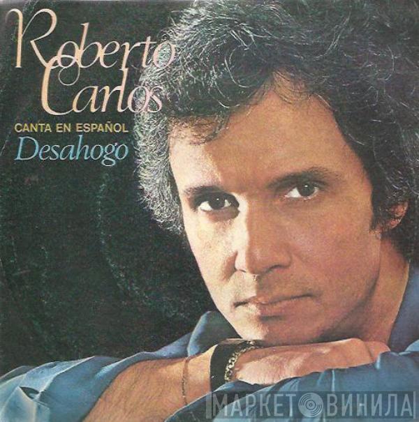 Roberto Carlos - Canta En Español Desahogo